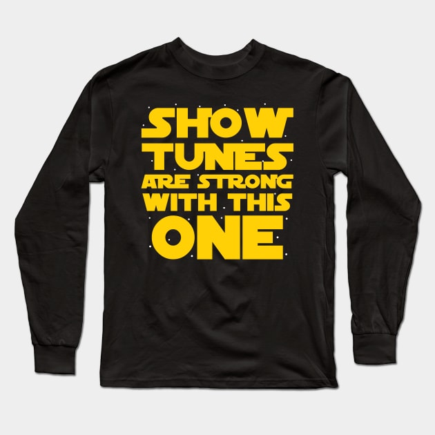 Show Tunes Are Strong With This One Long Sleeve T-Shirt by KsuAnn